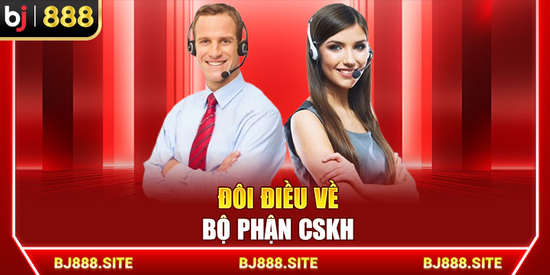 Đôi điều về bộ phận CSKH